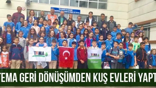 TEMA Geri Dönüşümden Kuş Evleri Yaptı
