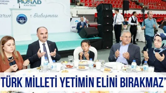 'Türk Milleti Yetimin Elini Bırakmaz'