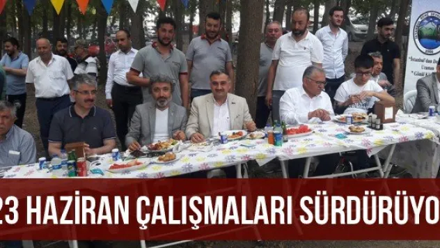 23 Haziran Çalışmaları Sürdürüyor