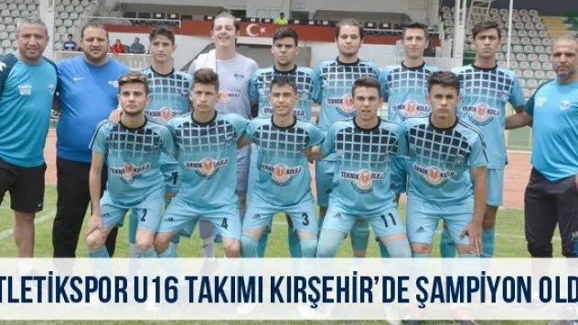Atletikspor U16 takımı Kırşehir'de şampiyon oldu