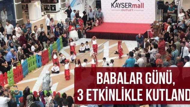 Babalar Günü, 3 etkinlikle kutlandı