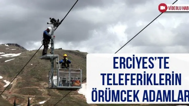 Erciyes'te teleferiklerin örümcek adamları