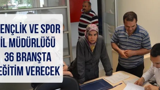 Gençlik ve Spor İl Müdürlüğü 36 branşta eğitim verecek