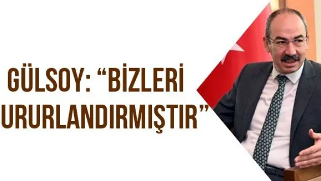 Gülsoy: 'Bizleri gururlandırmıştır'
