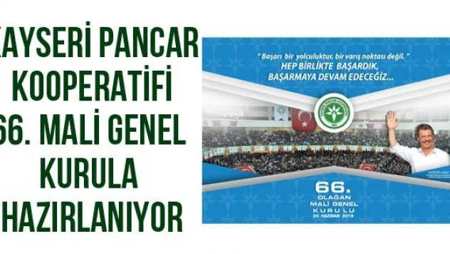 Kayseri Pancar Kooperatifi 66. Mali Genel Kurula hazırlanıyor