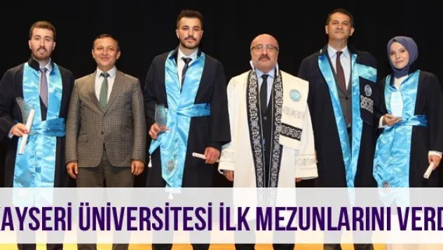 Kayseri Üniversitesi İlk Mezunlarını Verdi