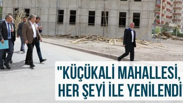 &quotKüçükali mahallesi, her şeyi ile yenilendi&quot