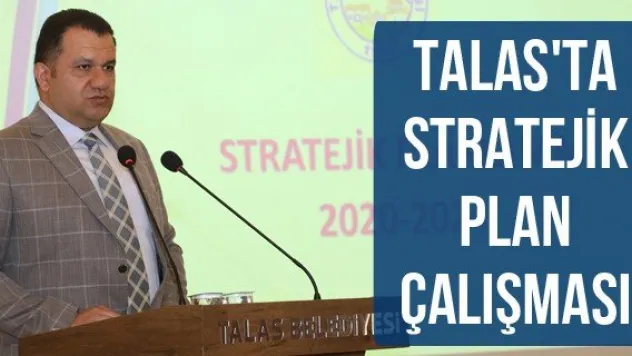 Talas'ta stratejik plan çalışması