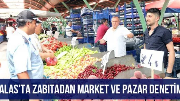 Talas'ta zabıtadan market ve pazar denetimi