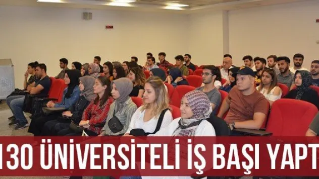 130 üniversiteli iş başı yaptı