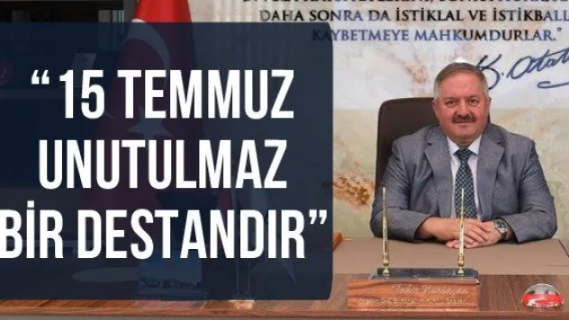 '15 Temmuz Unutulmaz Bir Destandır'
