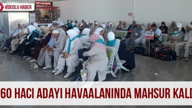 160 hacı adayı havaalanında mahsur kaldı
