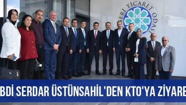 Abdi Serdar Üstünsahil'den KTO'ya Ziyaret