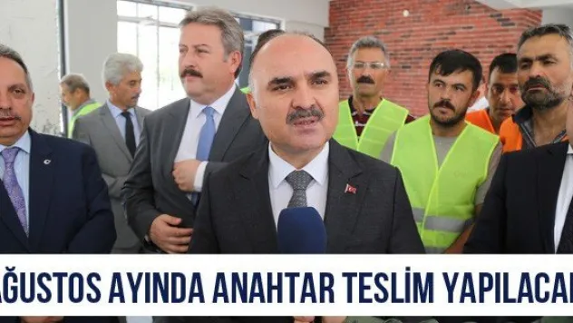 Ağustos ayında anahtar teslim yapılacak