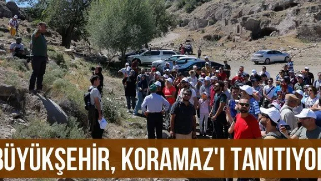 Büyükşehir, Koramaz'ı tanıtıyor
