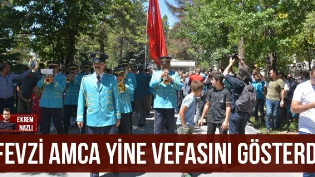 Fevzi amca yine vefasını gösterdi