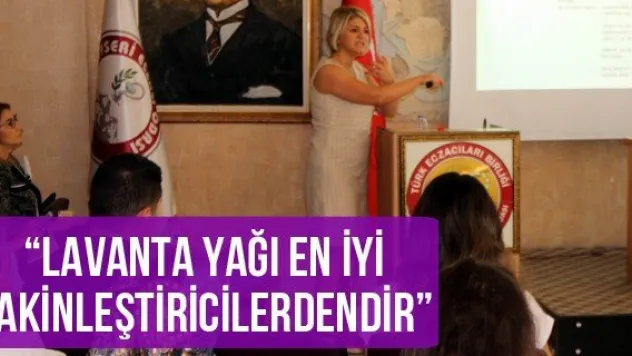 'Lavanta yağı en iyi sakinleştiricilerdendir'