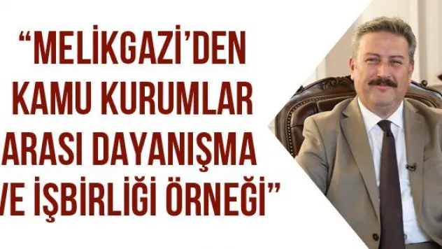 'Melikgazi'den Kamu Kurumlar Arası Dayanışma ve İşbirliği Örneği'
