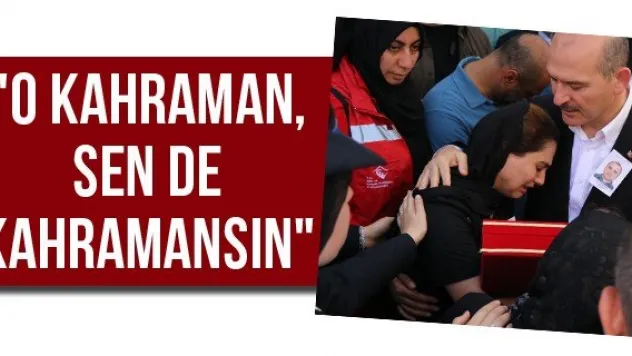 &quotO kahraman, sen de kahramansın&quot