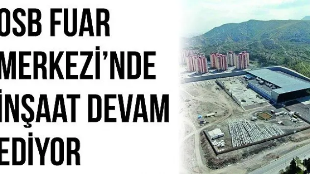 OSB Fuar Merkezi'nde inşaat devam ediyor