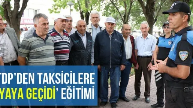 TDP'den taksicilere 'Yaya geçidi' eğitimi