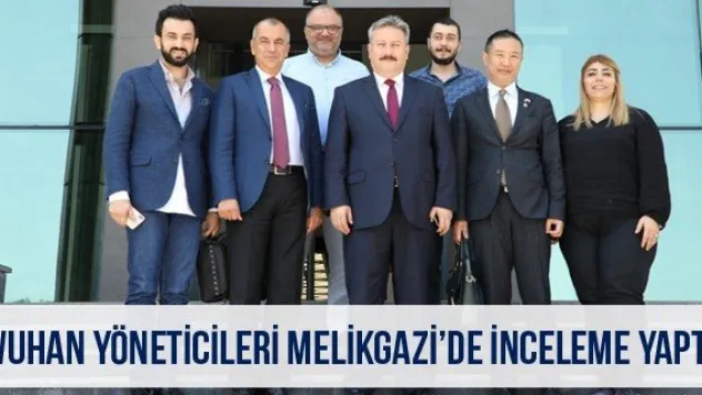 Wuhan yöneticileri Melikgazi'de inceleme yaptı