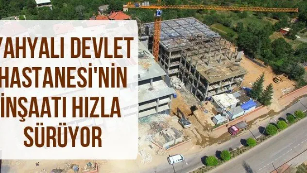 Yahyalı Devlet Hastanesi'nin inşaatı hızla sürüyor