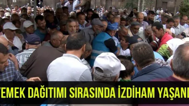 Yemek dağıtımı sırasında izdiham yaşandı