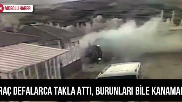 Araç defalarca takla attı, burunları bile kanamadı