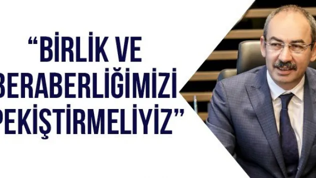 'Birlik Ve Beraberliğimizi Pekiştirmeliyiz'