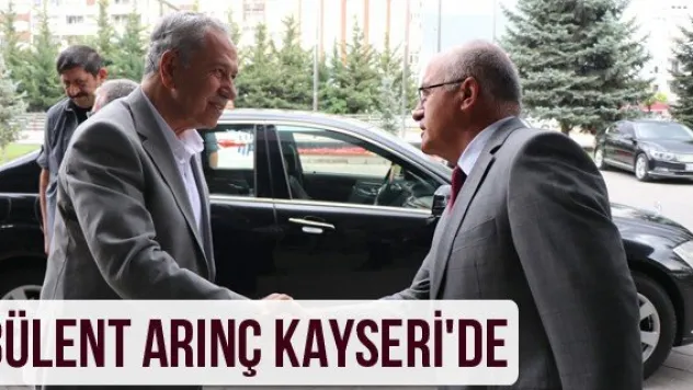 Bülent Arınç Kayseri'de