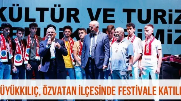 Büyükkılıç, Özvatan ilçesinde festivale katıldı