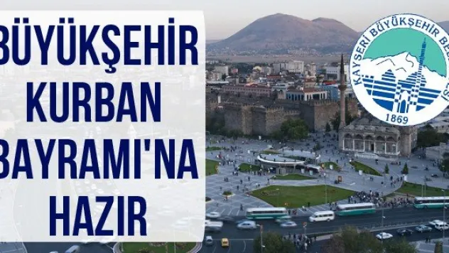 Büyükşehir Kurban Bayramı'na hazır