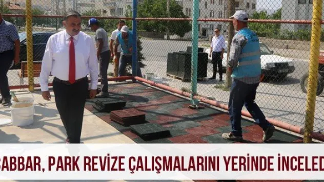 Cabbar, Park Revize Çalışmalarını Yerinde İnceledi