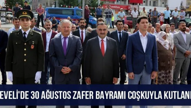 Develi'de 30 Ağustos Zafer Bayramı coşkuyla kutlandı