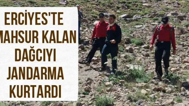 Erciyes'te mahsur kalan dağcıyı jandarma kurtardı