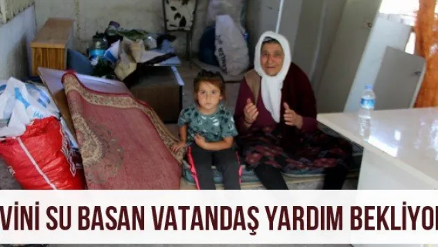 Evini su basan vatandaş yardım bekliyor