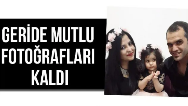 Geride mutlu fotoğrafları kaldı