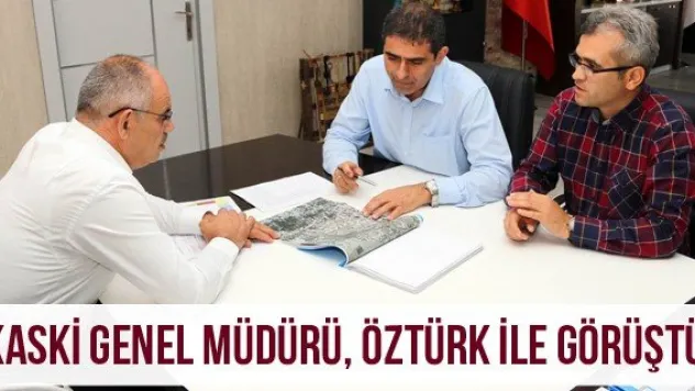 KASKİ Genel Müdürü, Öztürk ile görüştü