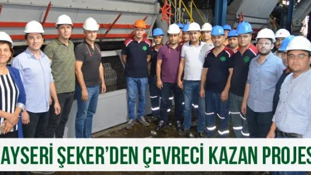Kayseri Şeker'den Çevreci Kazan Projesi