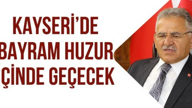 Kayseri'de bayram huzur içinde geçecek