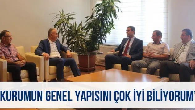 'Kurumun genel yapısını çok iyi biliyorum'