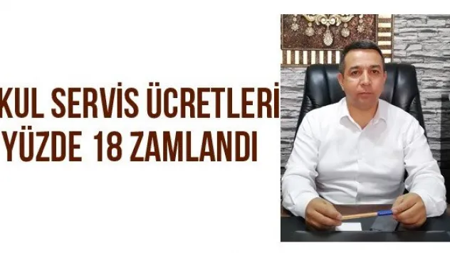 Okul servis ücretleri yüzde 18 zamlandı