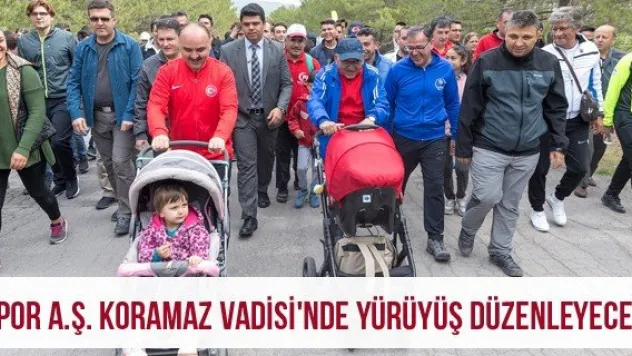 Spor A.Ş. Koramaz Vadisi'nde yürüyüş düzenleyecek