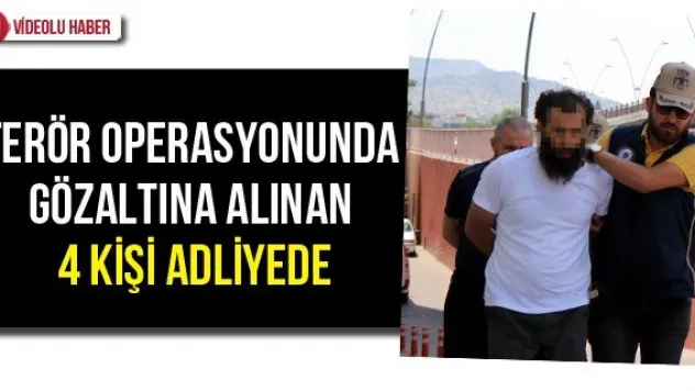 Terör Operasyonunda Gözaltına Alınan 4 Kişi Adliyede