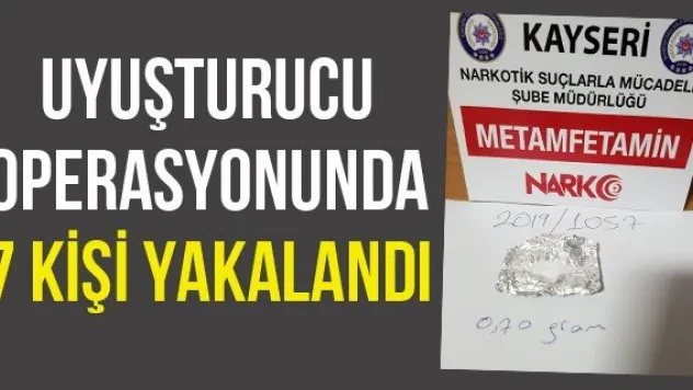 Uyuşturucu operasyonunda 7 kişi yakalandı