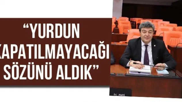 'Yurdun kapatılmayacağı sözünü aldık'
