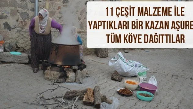 11 çeşit malzeme ile yaptıkları bir kazan aşureyi tüm köye dağıttılar