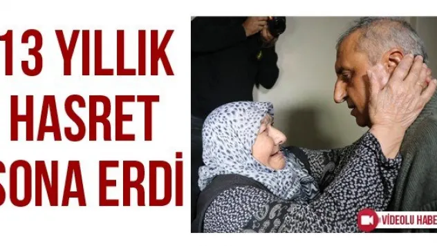 13 Yıllık Hasret Sona Erdi