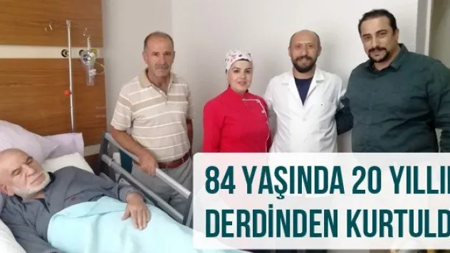 84 yaşında 20 yıllık derdinden kurtuldu